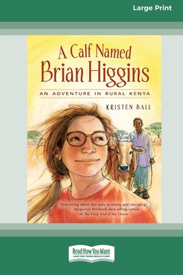 A Calf Named Brian Higgins: [16pt Large Print Edition] - Ball, Kristen