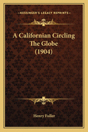 A Californian Circling the Globe (1904)