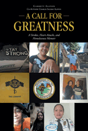 A Call for Greatness: A Strokes, Heart-Attacks, and Homelessness Memoir