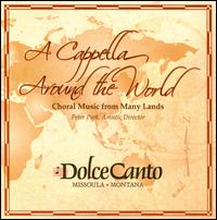 A Cappella Around the World - Angela Andersen (alto); Caitlin Shipp (alto); Dolce Canto; Malcolm Lowe (bass); Micah Dalbey (tenor);...