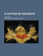 A Captain of Raleigh's; A Romance