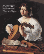 A Caravaggio Rediscovered: The Lute Player