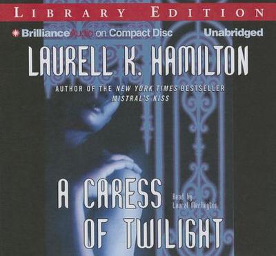 A Caress of Twilight - Hamilton, Laurell K, and Merlington, Laural (Read by)