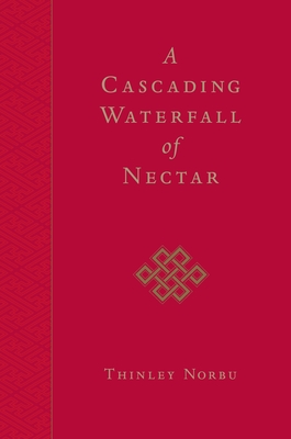 A Cascading Waterfall of Nectar - Norbu, Thinley