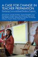 A Case for Change in Teacher Preparation: Developing Community-Based Residency Programs