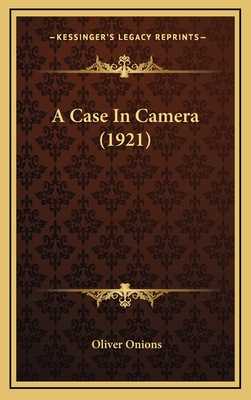 A Case in Camera (1921) - Onions, Oliver, pse