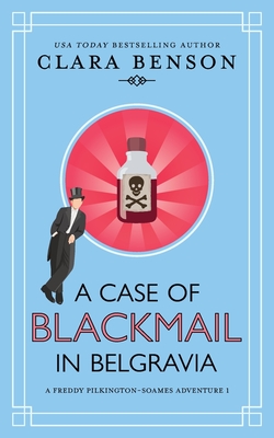 A Case of Blackmail in Belgravia - Benson, Clara