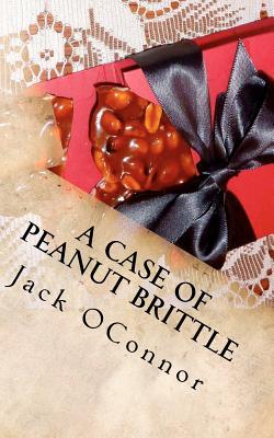 A Case Of Peanut Brittle - Oconnor, Jack