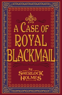 A Case of Royal Blackmail - Holmes, Sherlock