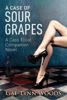A Case of Sour Grapes: A Cass Elliot Companion Novel - Shelton, Kathy (Editor), and Woods, Gae-Lynn