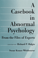 A Casebook in Abnormal Psychology: From the Files of Experts