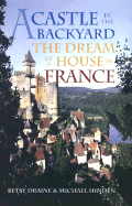 A Castle in the Backyard: The Dream at a House in France