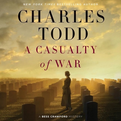 A Casualty of War: A Bess Crawford Mystery - Todd, Charles, and Landor, Rosalyn (Read by)