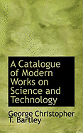 A Catalogue of Modern Works on Science and Technology