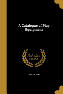 A Catalogue of Play Equipment