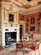 A Catalogue of the Pictures and Drawings at Wilton House