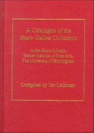 A Catalogue of the Shaw-Hellier Collection in the Music Library, Barber Institute of Fine Arts, the University of Birmingham