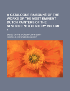 A Catalogue Raisonn? of the Works of the Most Eminent Dutch Painters of the Seventeenth Century, Vol. 5: Based on the Work of John Smith (Classic Reprint)