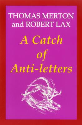 A Catch of Anti-Letters - Merton, Thomas, and Lax, Robert