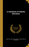 A Catechism of Catholic Education