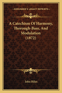 A Catechism of Harmony, Thorough-Bass, and Modulation (1872)