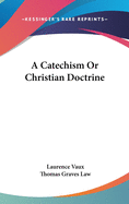 A Catechism Or Christian Doctrine