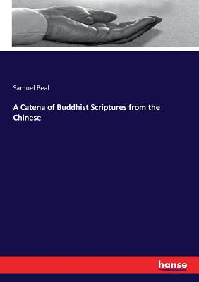 A Catena of Buddhist Scriptures from the Chinese - Beal, Samuel