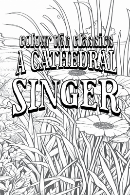 A Cathedral Singer - Colour the Classics