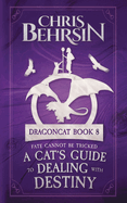 A Cat's Guide to Dealing with Destiny: 5x8 Paperback Edition