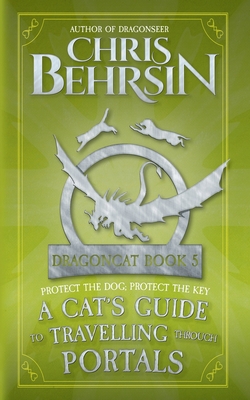 A Cat's Guide to Travelling Through Portals: 5x8 Paperback Edition - Behrsin, Chris