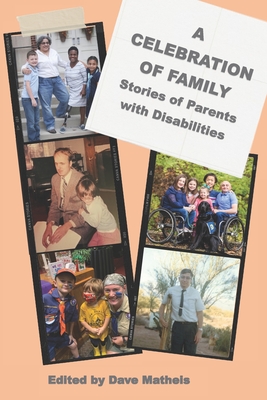 A Celebration of Family: Stories of Parents with Disabilites - Matheis, Dave, and Jones, Jason (Introduction by)