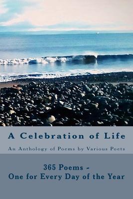 A Celebration of Life: 365 Poems - One for Every Day of the Year - Anne, Carole