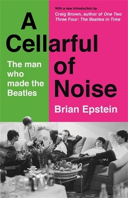 A Cellarful of Noise: With a new introduction by Craig Brown - Epstein, Brian, and Brown, Craig (Introduction by)