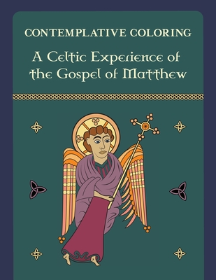 A Celtic Experience of the Gospel of Matthew (Contemplative Coloring) - McIntosh, Kenneth (Editor)