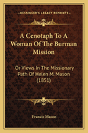 A Cenotaph to a Woman of the Burman Mission: Or Views in the Missionary Path of Helen M. Mason (1851)