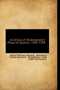 A Census of Shakespeare's Plays on Quarto; 1594-1709