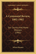 A Centennial Review, 1802-1902: Our Country and Home Missions (1902)