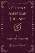 A Central American Journey (Classic Reprint)