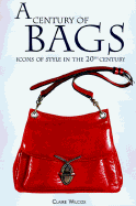 A Century of Bags - Wilcox, Claire