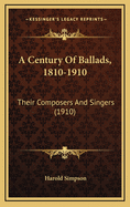 A Century of Ballads, 1810-1910: Their Composers and Singers (1910)