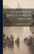 A Century of Baptists Foreign Missions