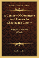 A Century Of Commerce And Finance In Chautauqua County: Historical Address (1905)