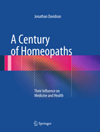 A Century of Homeopaths: Their Influence on Medicine and Health