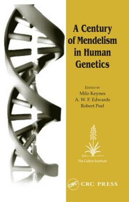 A Century of Mendelism in Human Genetics - Keynes, Milo (Editor), and Edwards, A W F, Dr. (Editor), and Peel, Robert, Sir (Editor)