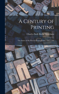 A Century of Printing: the Issues of the Press in Pennsylvania, 1685-1784