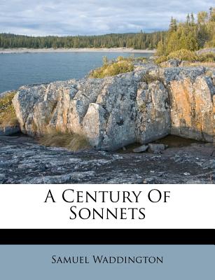 A Century of Sonnets - Waddington, Samuel