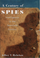 A Century of Spies: Intelligence in the Twentieth Century