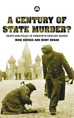 A Century of State Murder?: Death and Policy in Twentieth-Century Russia - Haynes, Michael, and Husan, Rumy