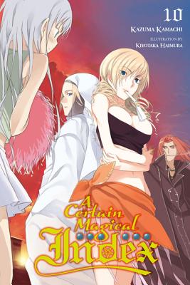 A Certain Magical Index, Vol. 10 (Light Novel) - Kamachi, Kazuma, and Prowse, Alice (Translated by)