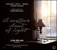 A Certain Slant of Light - Lisa Delan (soprano); Marseille Philharmonic Orchestra; Lawrence Foster (conductor)